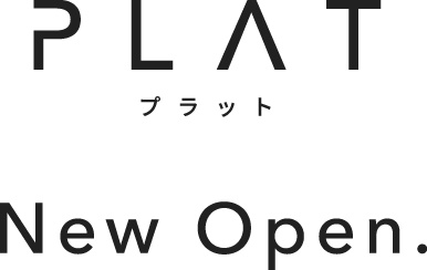 PLAT(プラット) New Open.